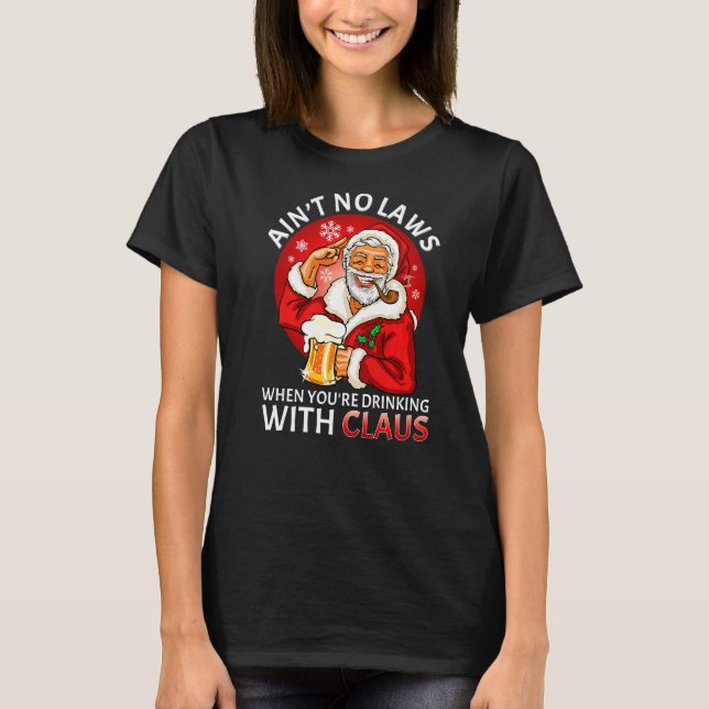 Aint no Laws när du dricker med Claus Chris T Shirt (Framsida)