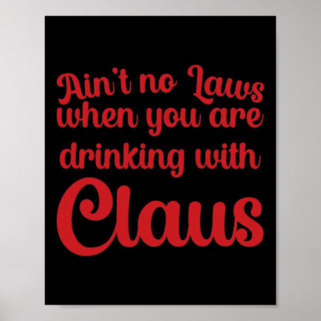 Ain't No Laws When You Are Drinking With Claus  Poster (Framsidan)
