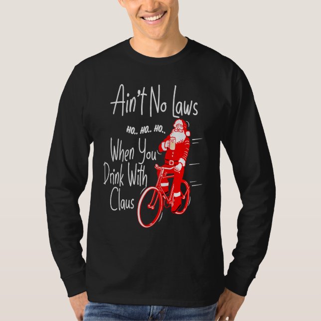 Ain't no laws when you drink with Claws  Santa Gag T Shirt (Framsida)