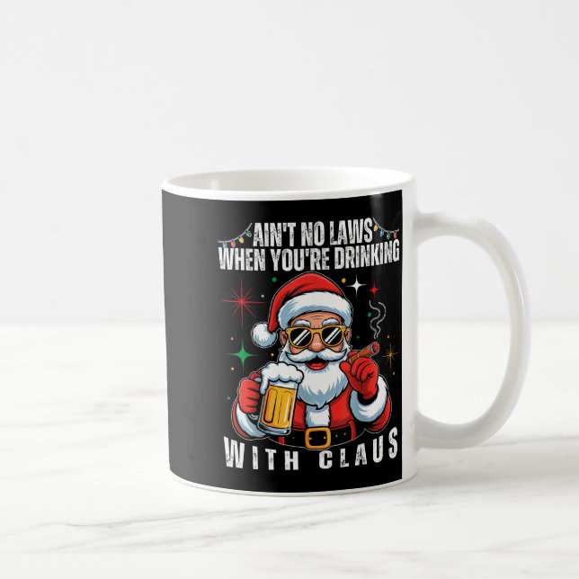 Aint No Laws When You're Drinking With Claus Funny Kaffemugg (Höger)
