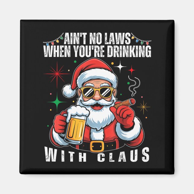 Aint No Laws When You're Drinking With Claus Funny Magnet (Framsidan)