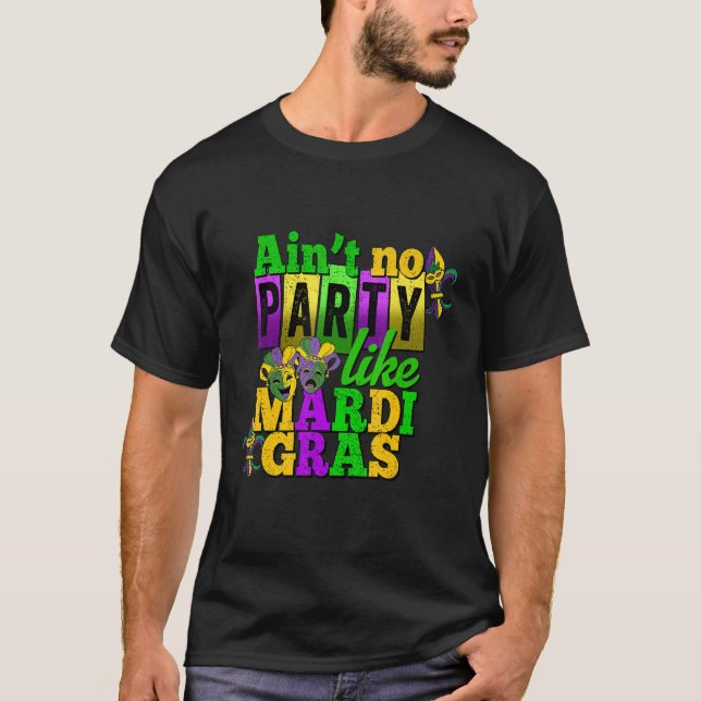 Ain't No Party Like Mardi Gras Funny Parade Festiv T Shirt (Framsida)