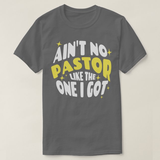 Aint no Pastor like the One I Har T Shirt (Design framsida)