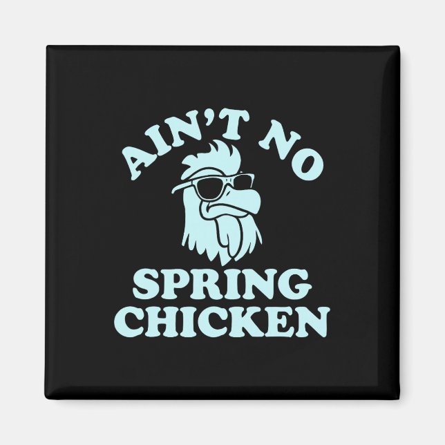 Ain't No Spring Chicken Funny Design  Magnet (Framsidan)