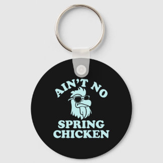 Ain't No Spring Chicken Funny Design Nyckelring