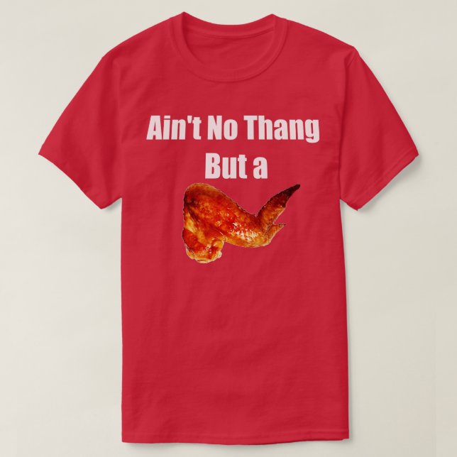 Aint No Thang men en Chicken Wang Chicken Vinge Ro T Shirt (Design framsida)