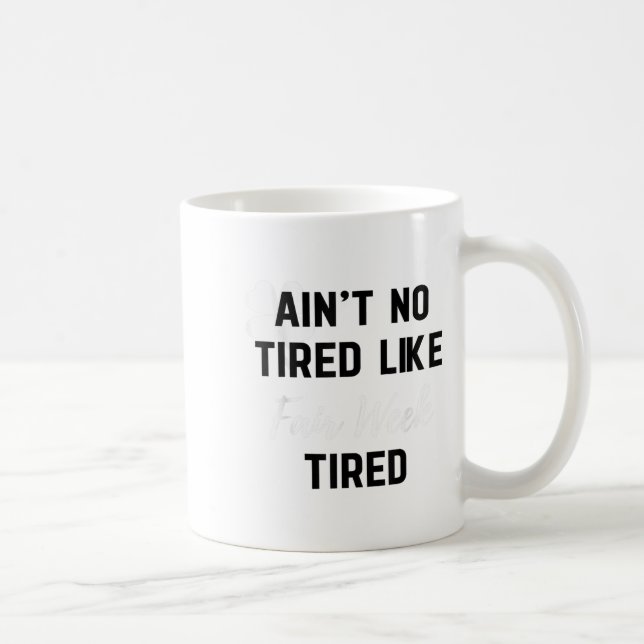 Ain't No Tired Like Fair Week Tired Funny Quote Sh Kaffemugg (Höger)