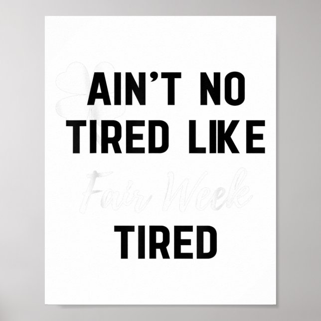 Ain't No Tired Like Fair Week Tired Funny Quote Sh Poster (Framsidan)