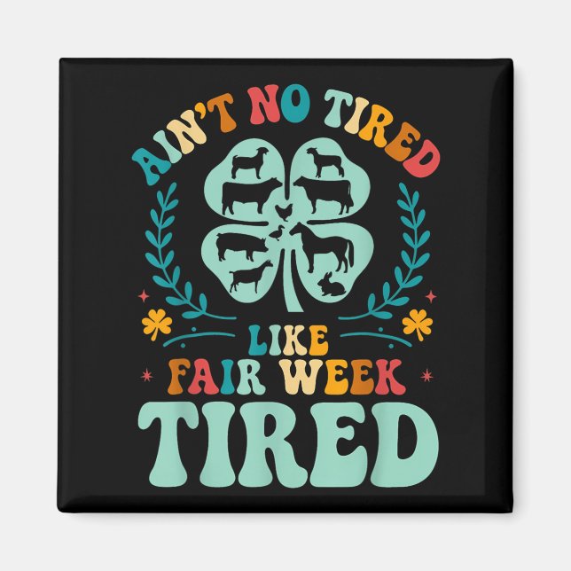 Aint No Tired like Fair Week Tired Groovy Farm Ani Magnet (Framsidan)