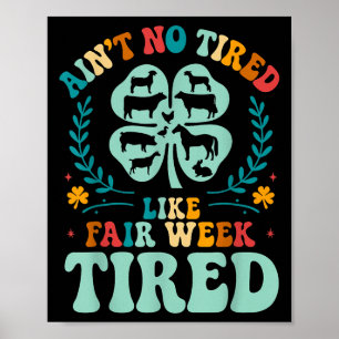 Aint No Tired like Fair Week Tired Groovy Farm Ani Poster