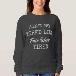 Ain't No Tired Like Fair Week Tired T Shirt