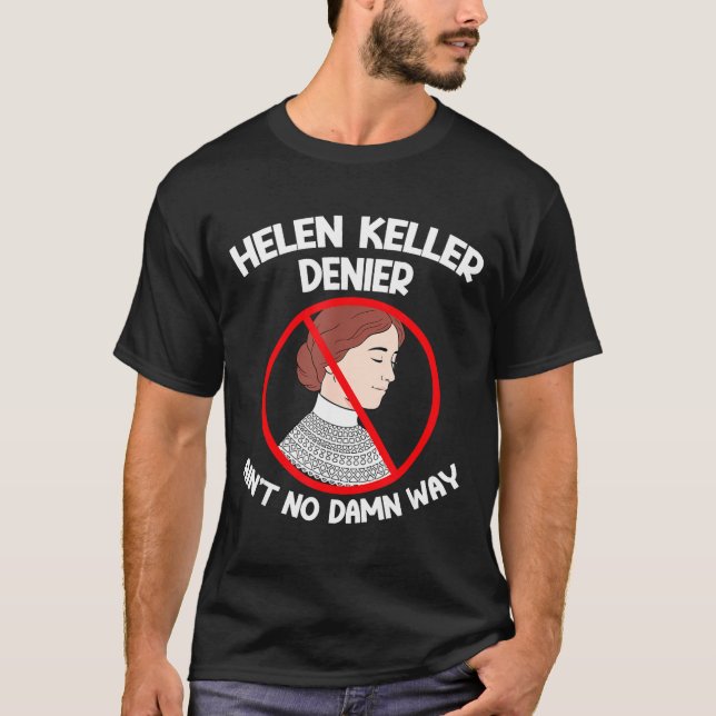 Ain't No Way Denial Helen Keller Joke, Helen Denie T Shirt (Framsida)