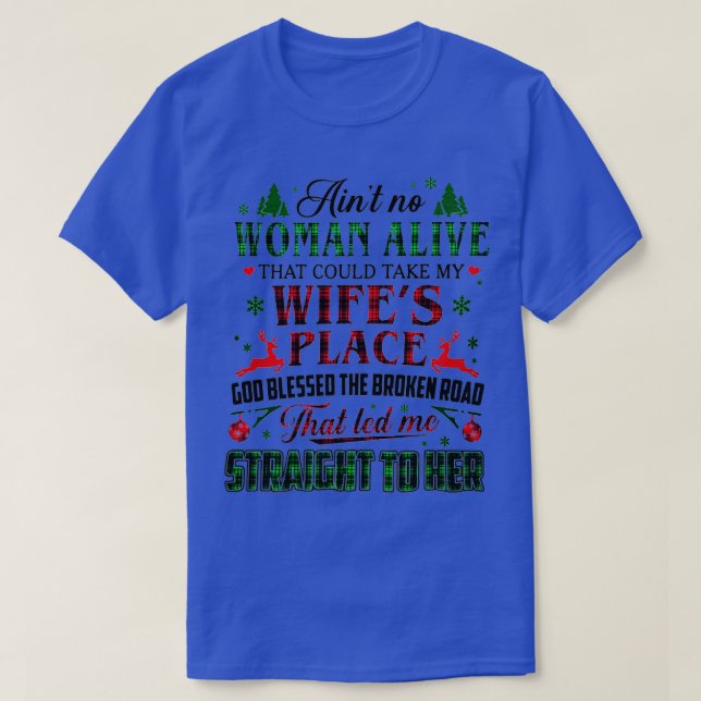 Aint No Woman Alive som kan ta mina fruar Ställe T Shirt (Design framsida)