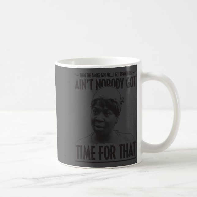 Aint Nobody Got Time For That Funny Internet Meme  Kaffemugg (Höger)
