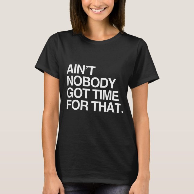 AIN'T NOBODY GOT TIME FOR THAT - VIT -.png Tröja (Framsida)