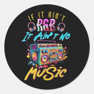 Aint R och B IT Aint Aint No Music 80s 90 s Oldsch Runt Klistermärke