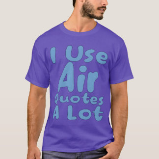 air quotes lovers I like air quotes air lovers fam T Shirt