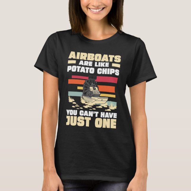 Airboats Are Like Potato Chips For An Airboat Capt T Shirt (Framsida)