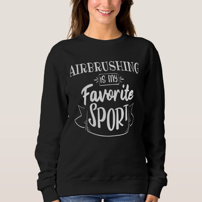 Airbrushing är min favorit sport t shirt (Framsida)