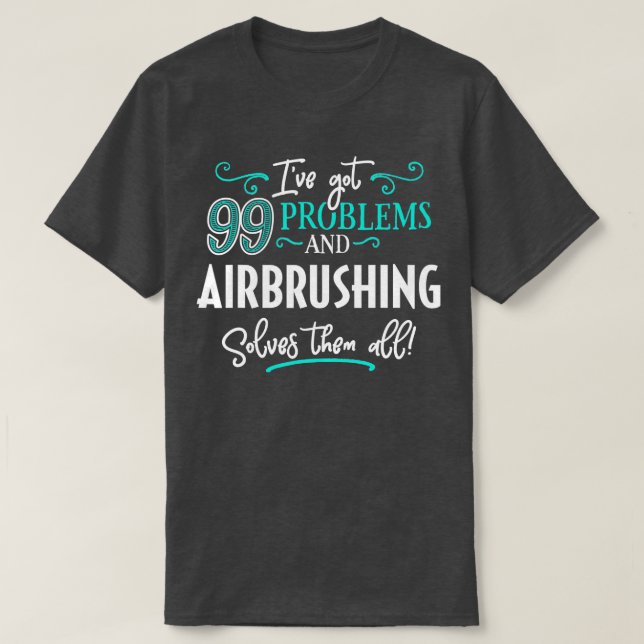 Airbrushing  Gift  Airbrushing Solves Them All  T Shirt (Design framsida)