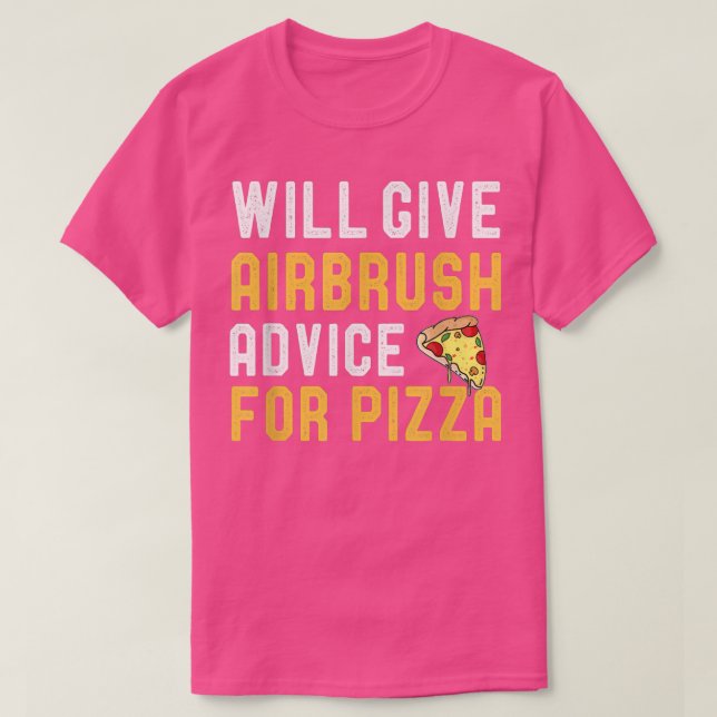 Airbrushing & Pizza Lover Will Give Advice For Piz T Shirt (Design framsida)