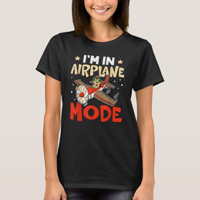 Airplane I'm In Airplane Mode For Airport T Shirt (Framsida)