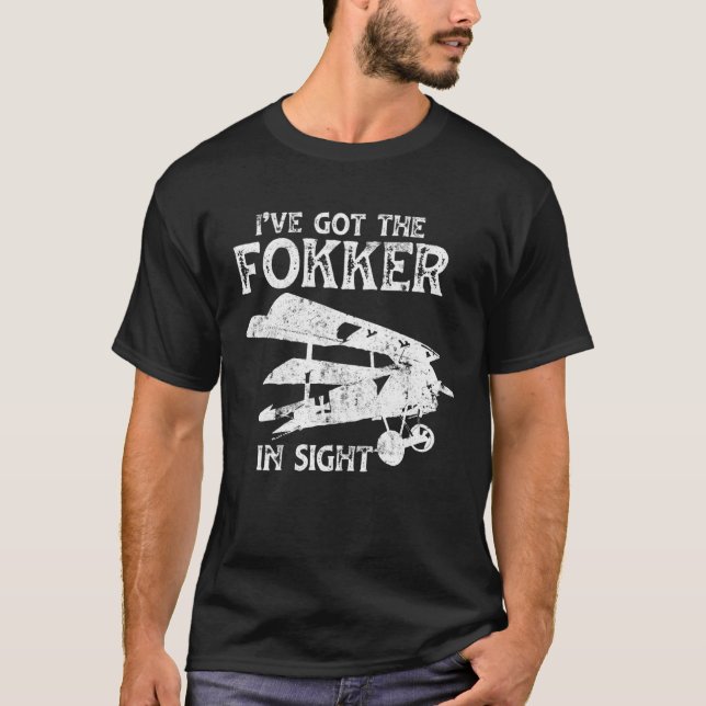 Airplane Tees Pilot  I ve Got The Fokker In Sight T Shirt (Framsida)