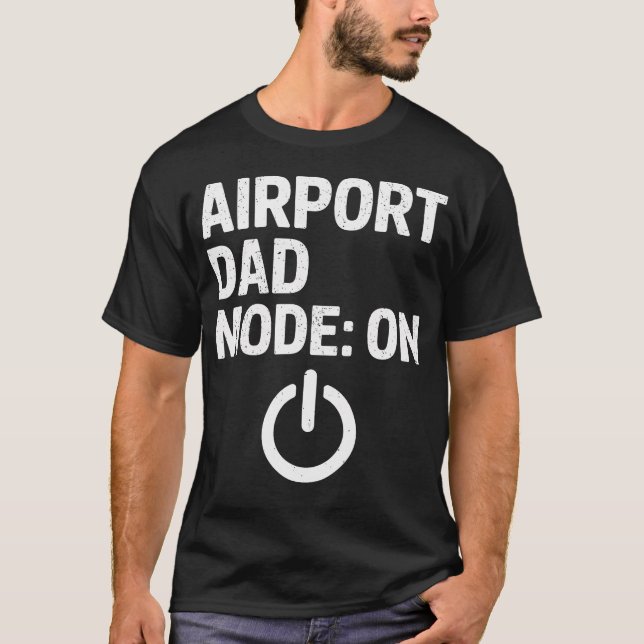 Airport Dad Mode Aktiverad Meme T Shirt (Framsida)