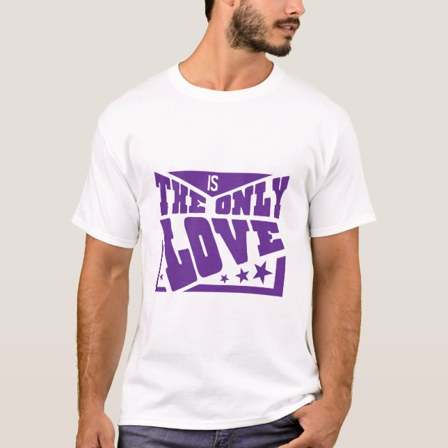 ajouter texte only love citation t shirt (Framsida)