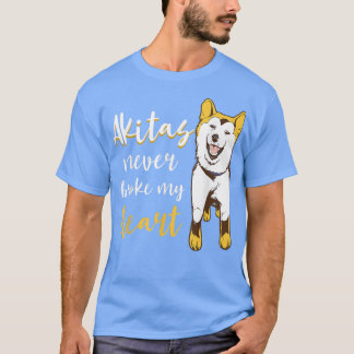 Akita Never Broke My Heart Akita Owner Akita Dog L T Shirt