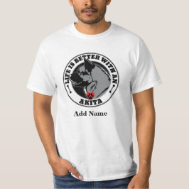 Akita-Personligens liv är bättre med en Hund T Shirt