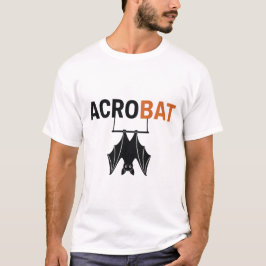 Akrobat – Rollig Fladdermus Akrobat Puns T Shirt