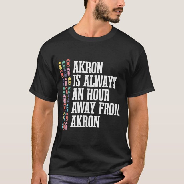 Akron är en timavgång på Ohio Funny OH Humor T Shirt (Framsida)