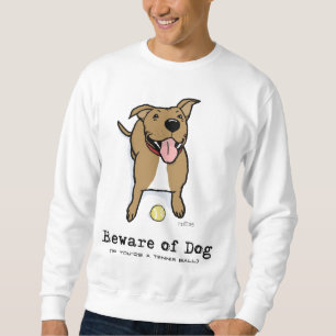 Akta dig för hund (om du är en tennisboll) sweatshirt