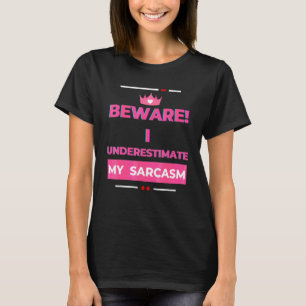 Akta dig jag underskattar min sarkasm Sarksatisk T Shirt