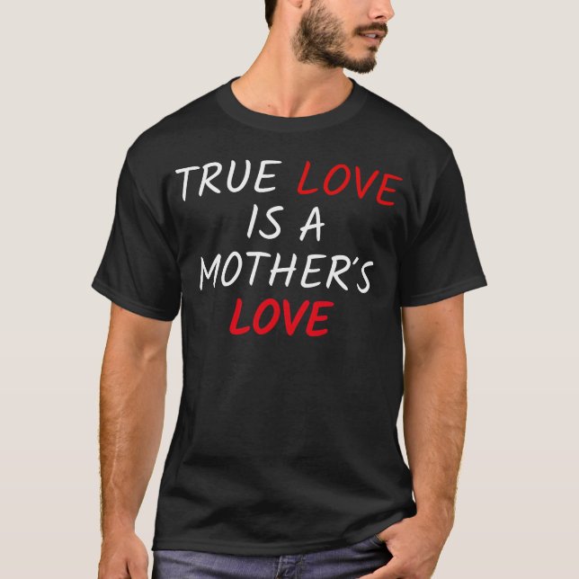 Äkta kärlek är en vän till Mor Kärlek T Shirt (Framsida)