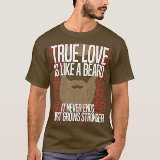Äkta kärlek är som ett skägg som det aldrig slutar t shirt