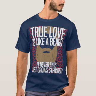 Äkta kärlek är som ett skägg som det aldrig slutar t shirt