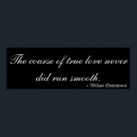 Äkta kärlek av William Shakespeare Poster<br><div class="desc">Citat från William Shakespeare som säger i vitt brev på svart bakgrund: äkta kärlek kurs lyckades aldrig jämna springa." En Midsommar Nights Dream,  1598.</div>