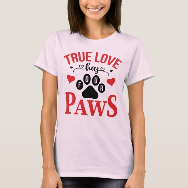 Äkta kärlek har fyra Tassar Cat Hund Valentine T-S T Shirt (Framsida)