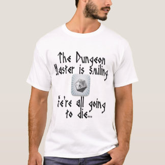 Akta sig när de ledar- leendena för dungeonen… tee shirt