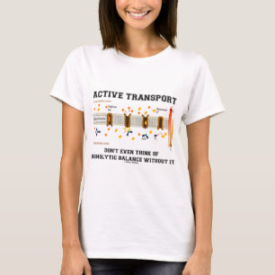 Aktiv transport Tänka inte av osmolytisk balans T-shirt