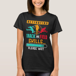 Aktiverar friidrottsfärdigheter vänligen vänta idr t shirt