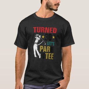 Aktiverat 30 Låt oss Par Golf Player Golfing Drive T Shirt