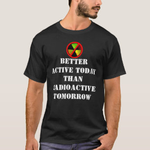 Aktivt idag Radioaktivt Grunge Anti-Nuke Slogan Tröja