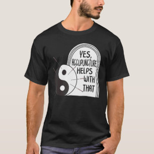 Akupunktur hjälper till med Yin Yang Nål Therap T Shirt