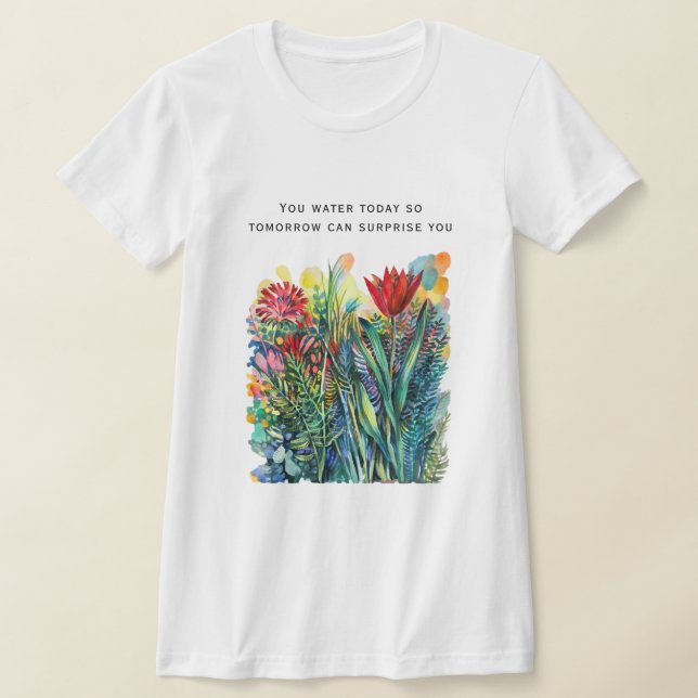 Akvarell blomstermålning med citat  t shirt (Laydown)