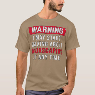 Akvarist Warning Aquascaping Fish Keeper Aquarium T Shirt