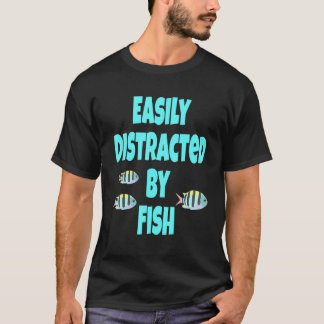 Akvarium lätt distraherad av fisk som säger fras t shirt