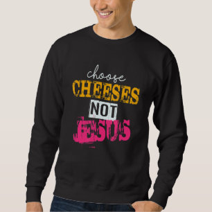 Akveists CHOOSE CHEESES NOT JESUS 44 Lång Ärmad Tröja